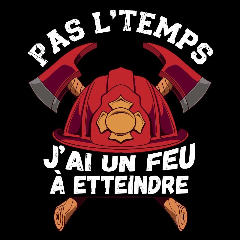 Cadeau Pour Un Pompier Pas L'Temps J'ai un Feu À E