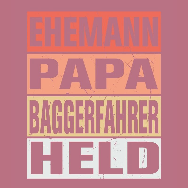 Baggerfahrer Vater Ehemann Held