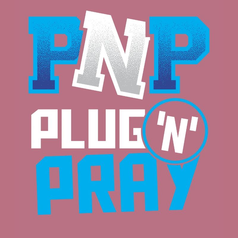 PnP = Plug’n’Pray Programming Programmer Coding
