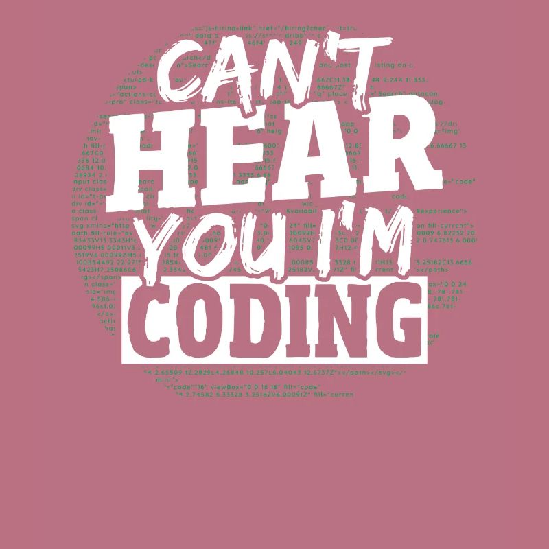 Can't Hear You I'm Coding Programming Programmer