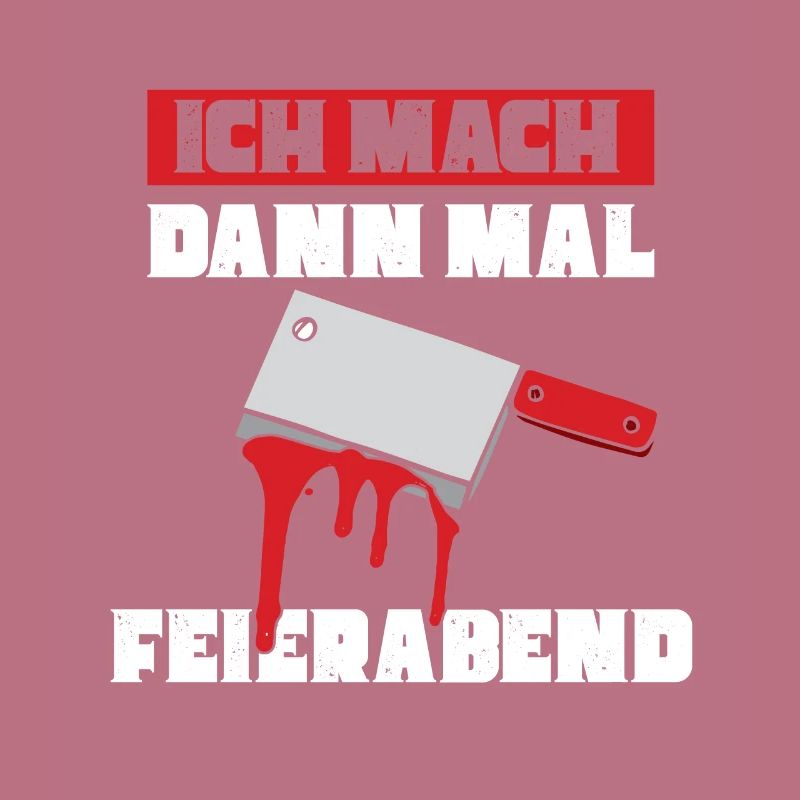 Ich mach dann mal feierabend Metzger Fleischer