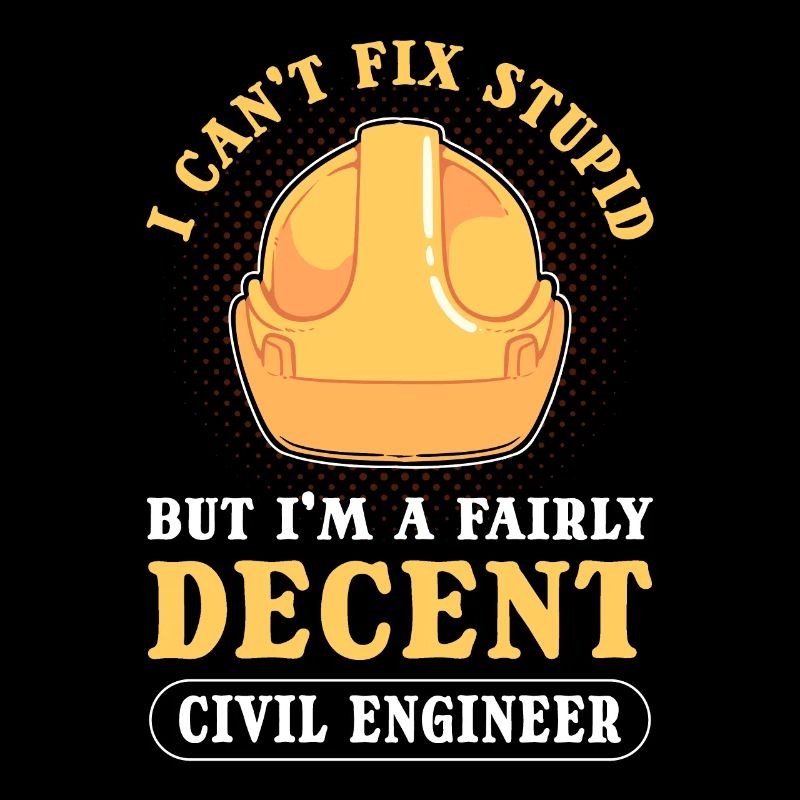 I Can't Fix Stupid Civil Engineer Civil