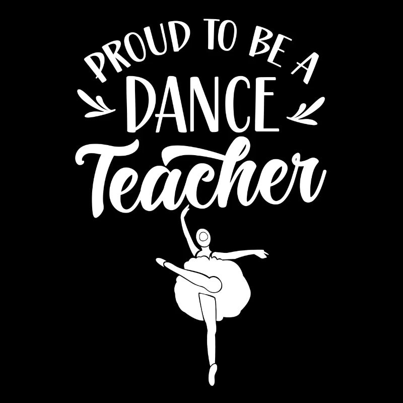 Proud to be a dance teacher Dance School Dance Class