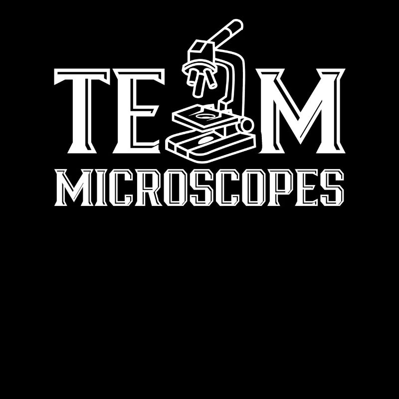 Team Microscopes Microscopes Microscope Sayings