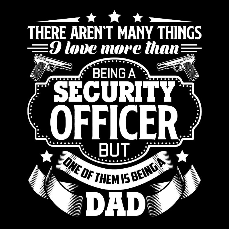 Security Officer Security Officer Dad