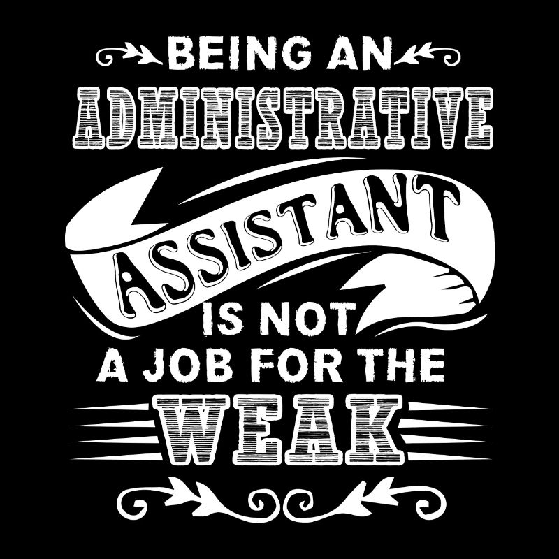Administrative Assistant Not For The Weak