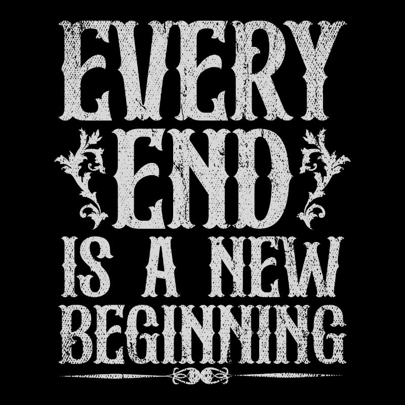 Every End Is A Beginning