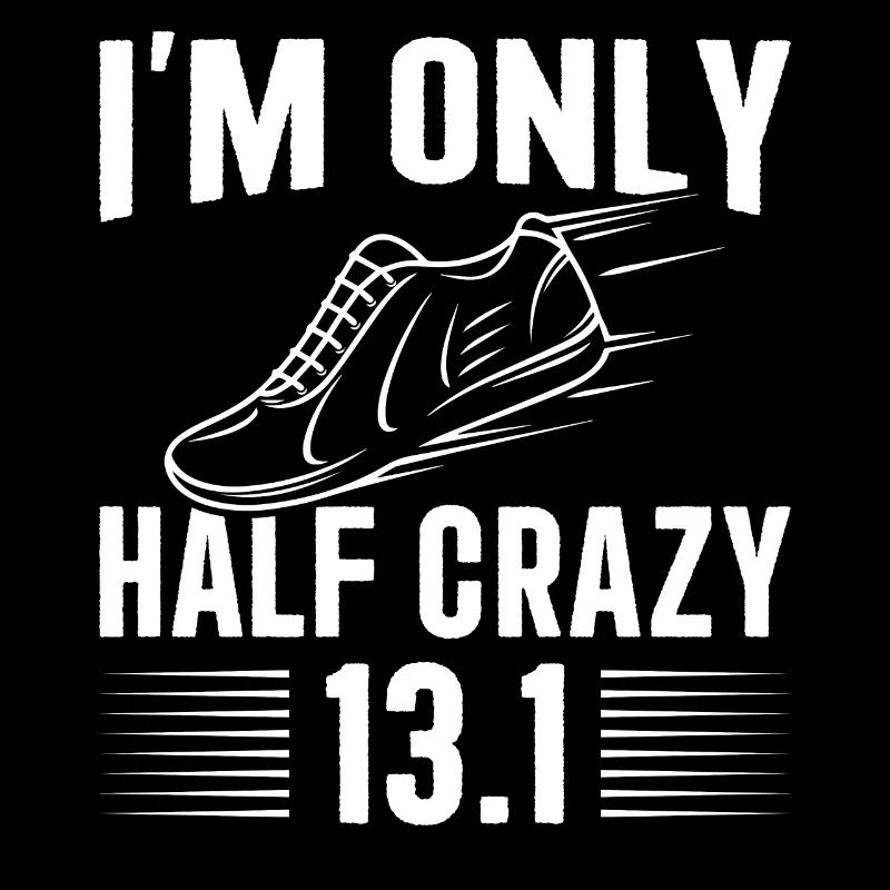 I'm only half crazy 13.1 Half Marathon