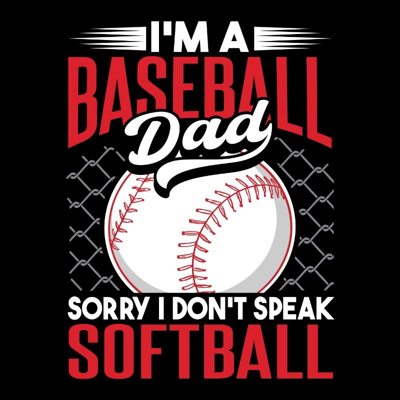 I'm A Baseball Dad I Don't Speak Softball