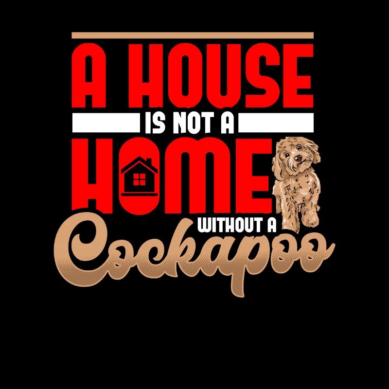 Cockapoo A House Is Not A House Without A Cockapoo
