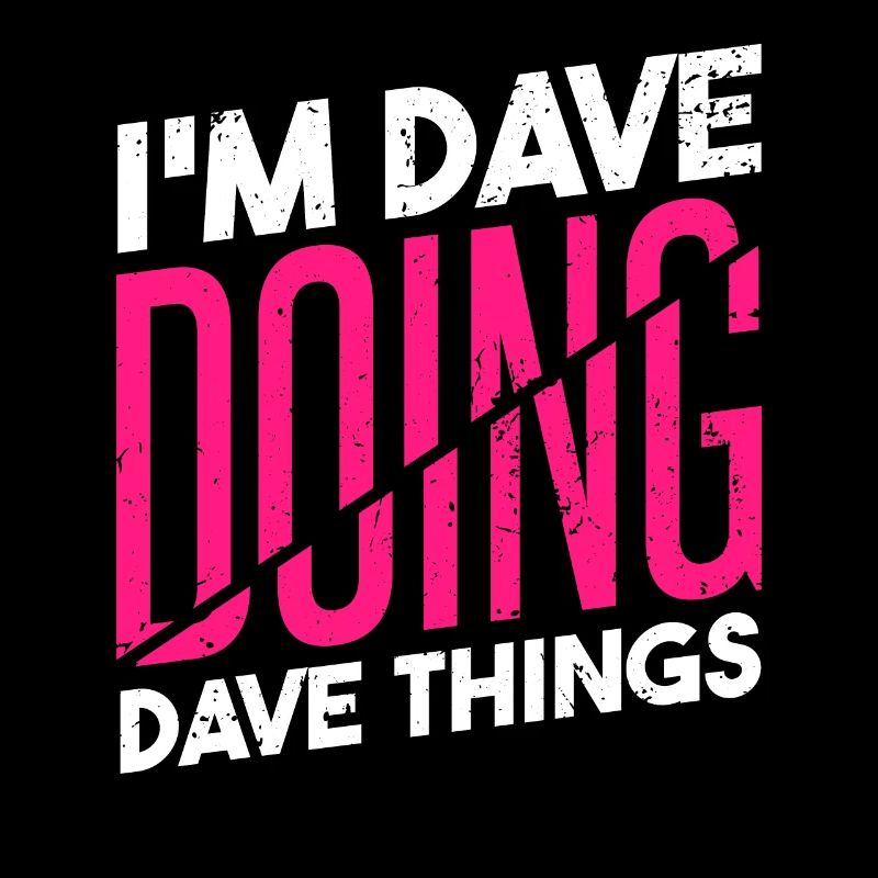 Ich bin Dave, der Dave-Dinge tut