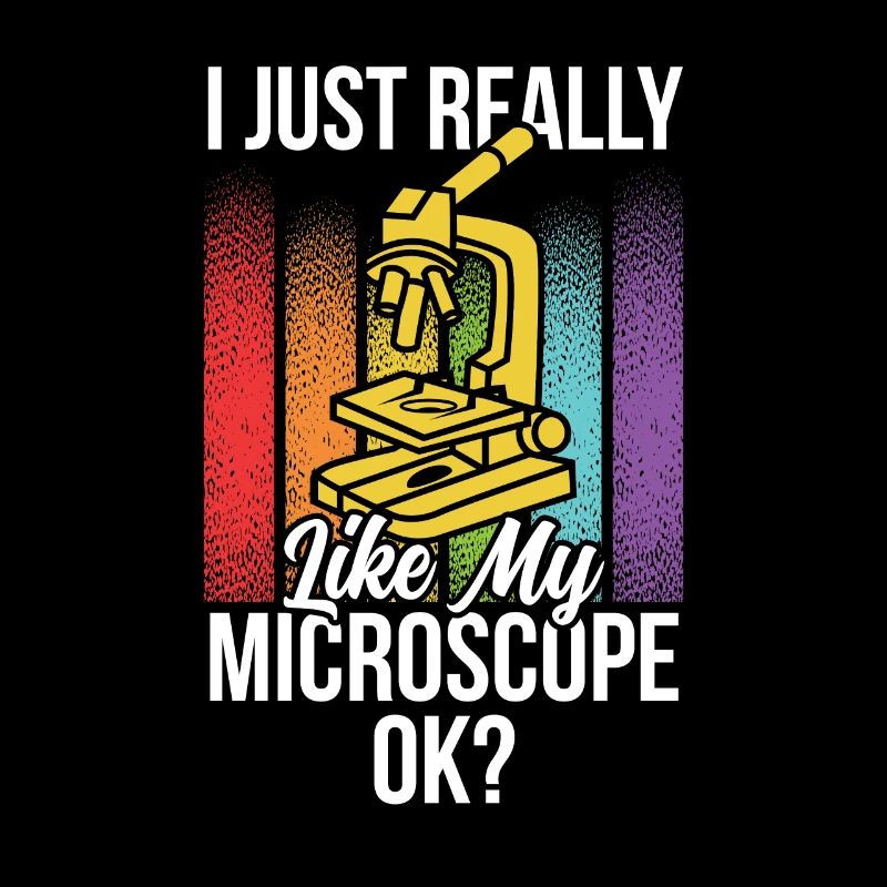 I just really like my microscope Microscope