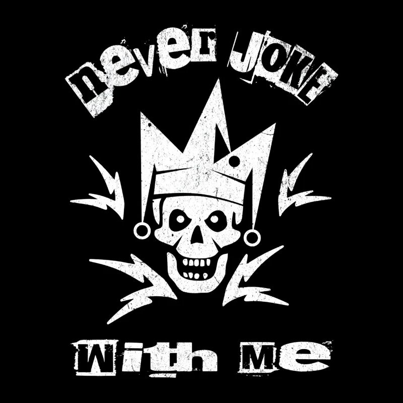 Skull Never Joke with me Spruch Sarkasmus