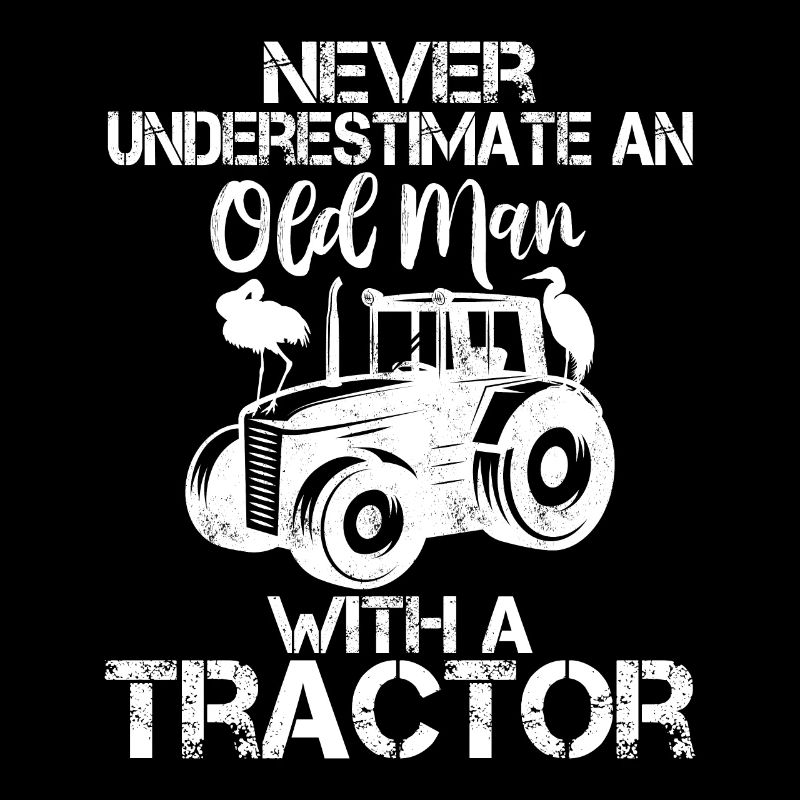 Never Underestimate An Old Man With A Tractor