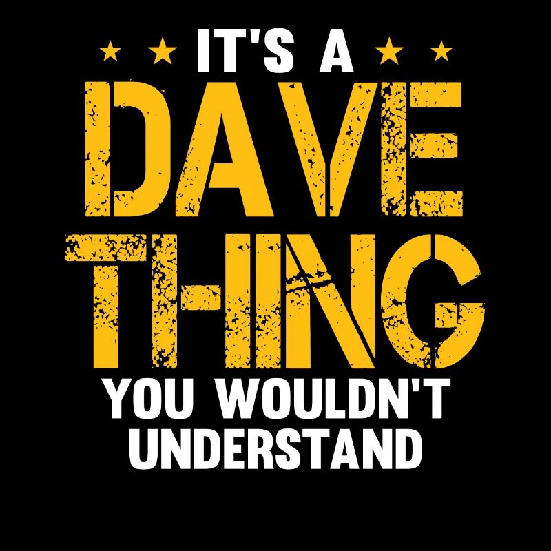 C’est une chose de Dave que vous ne comprendriez pas