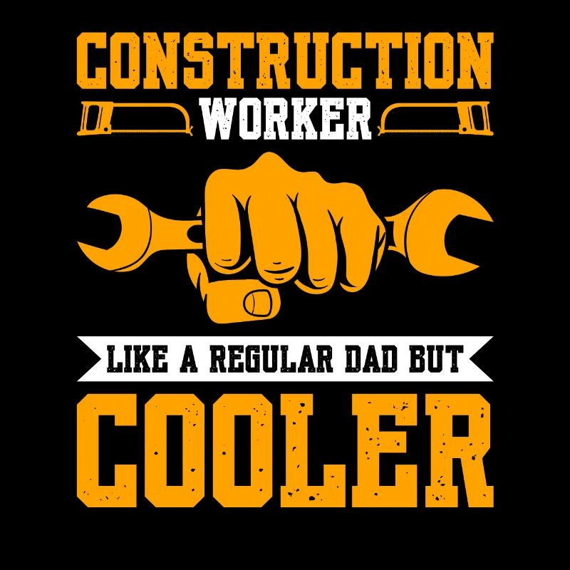 Construction Workerlike A Regular Dad But Cooler