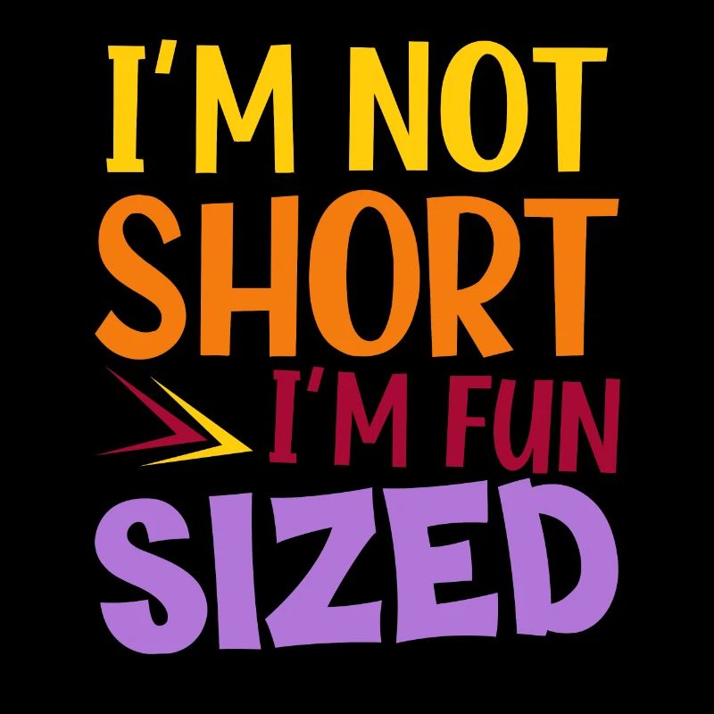 I'm Not Short I'm Fun Sized