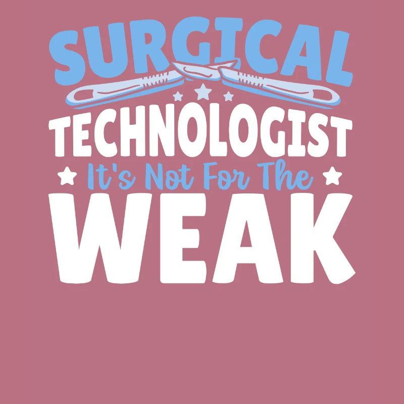 Surgical Technologist It's Not For The Weak Surg