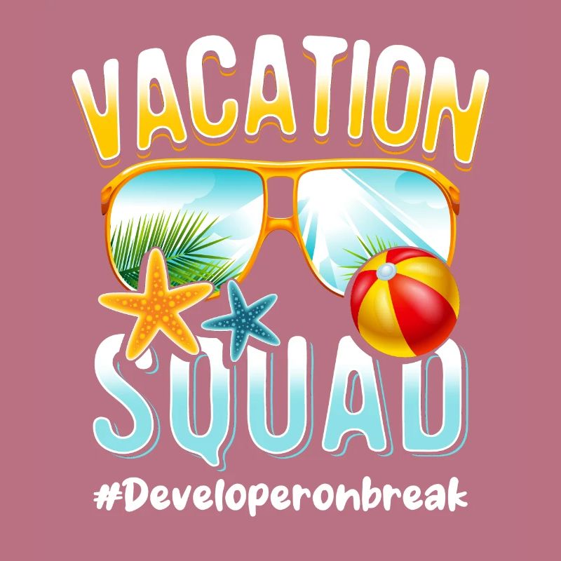Developer Vacation Squad #Developeronbreak
