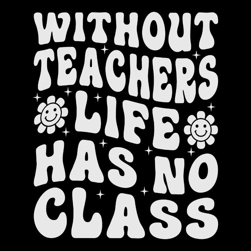 Without a teacher, life has no class