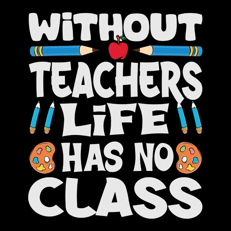 Without a teacher, life has no class