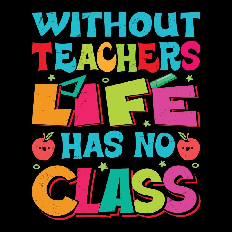 Without a teacher, life has no class
