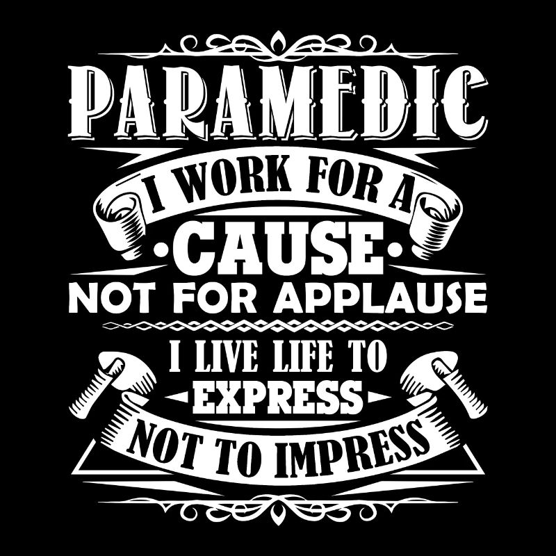 Paramedic Paramedic I Work For A Cause