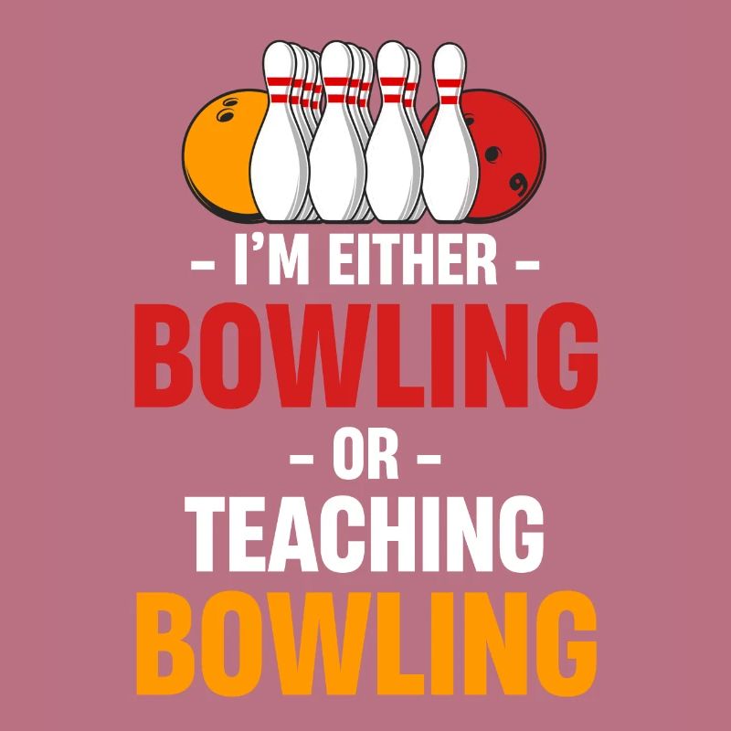 Ich Bin Entweder Bowling Oder Unterrichte