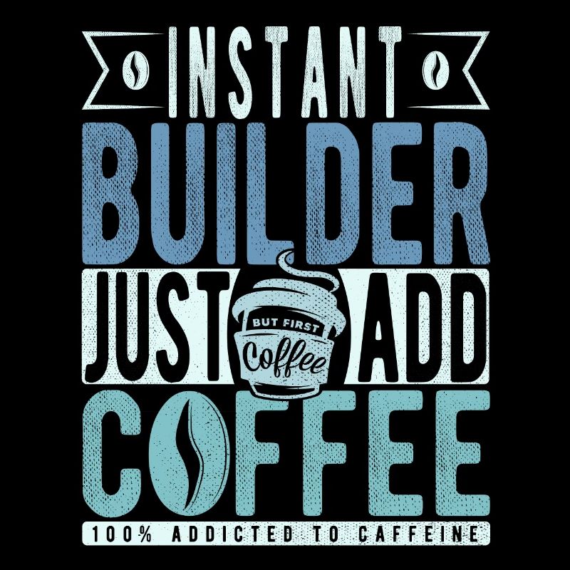 Instant Builder Il suffit d’ajouter du café