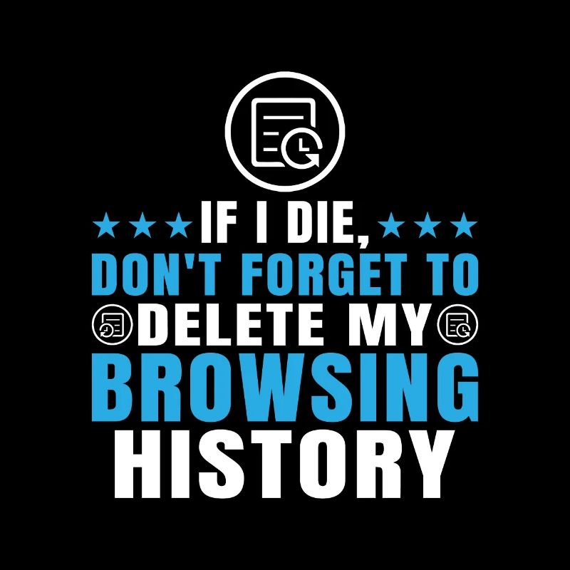 If I Die, Don't Forget Delete My Browsing History