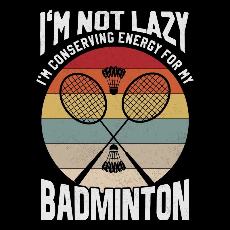 Badminton Spruch - Not Lazy Conserving Energy
