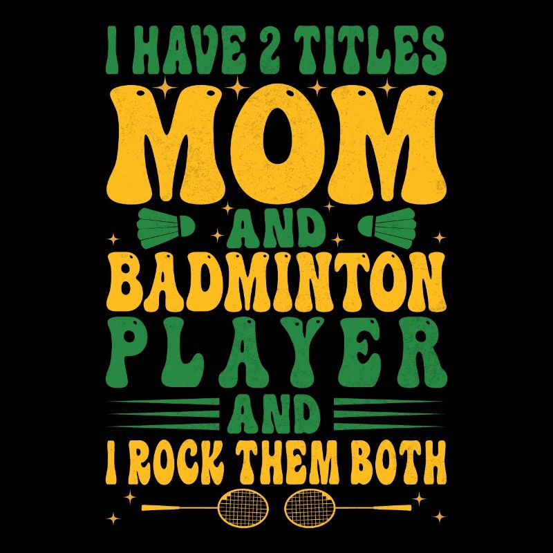 Badminton Mama – Zwei Titel – Ich Rocke Sie Beide