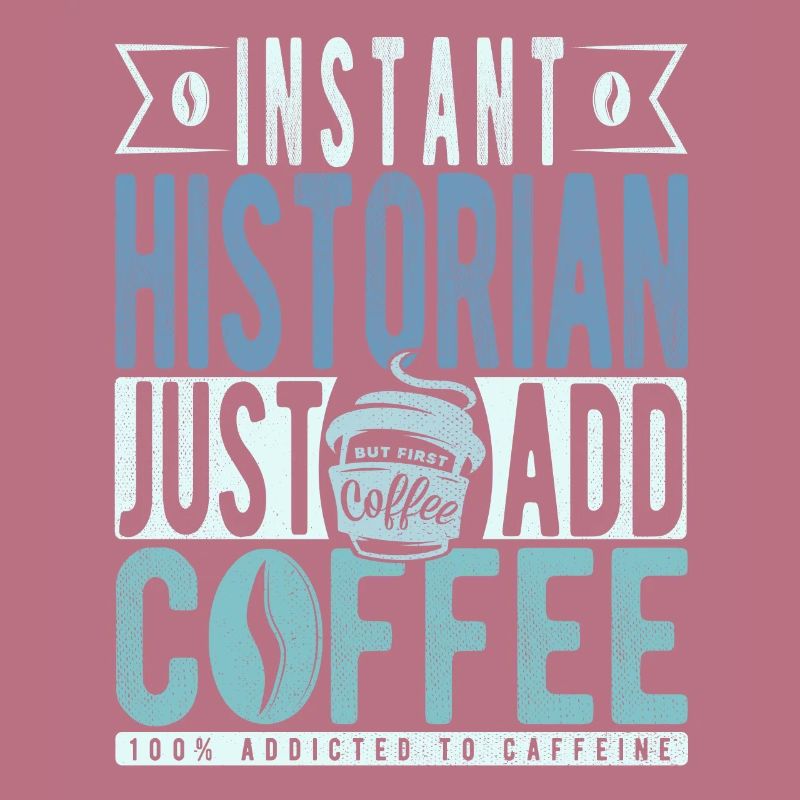 Instant Historian Il suffit d’ajouter du café
