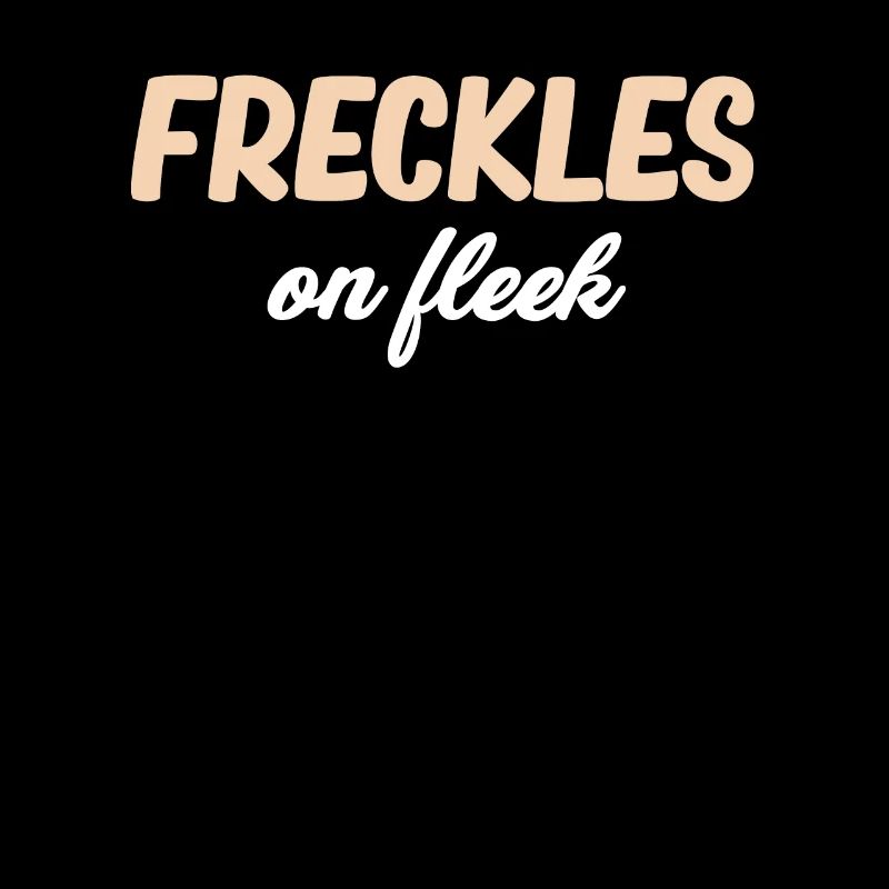 Freckles On Fleek Funny British