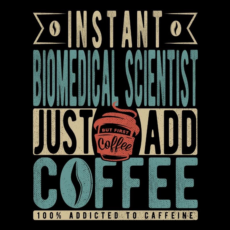 Instant Biomedical Scientist Just Add Coffee