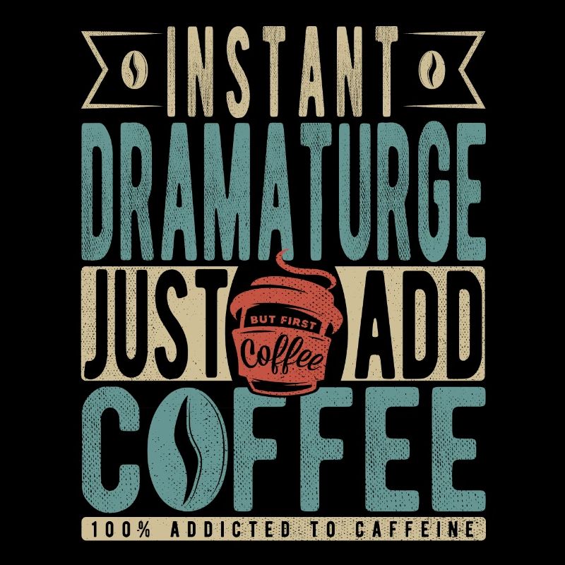 Dramaturge instantané Il suffit d’ajouter du café