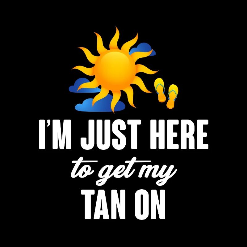 I'm just here to get my tan on a