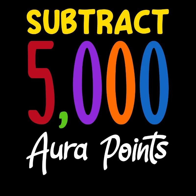 Substract 5,000 Aura Points Trendy Viral