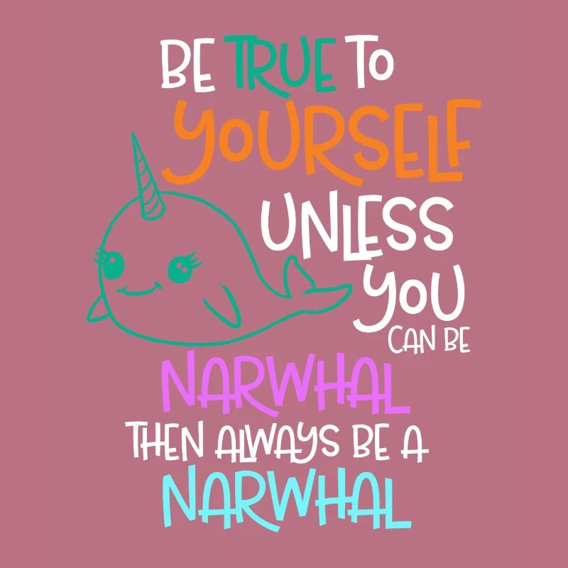 Sei dir selbst treu, es sei denn, du kannst ein Narwal sein