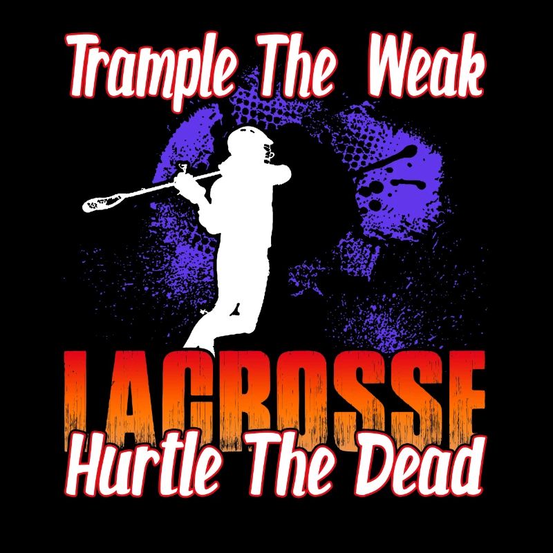 Trample The Weak Lacrosse Hurtle The Dead