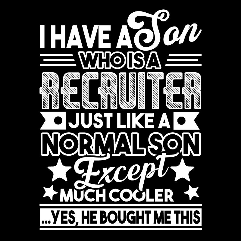 Recruiter My Son Is A Recruiter