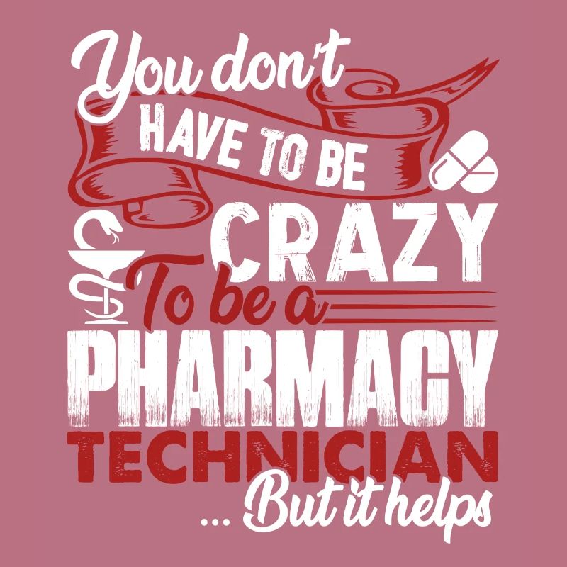Pharmacy Technician Crazy Pharmacy Technician