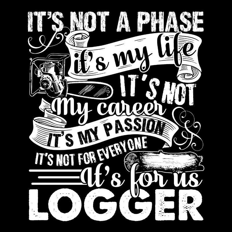 Logger Is My Passion