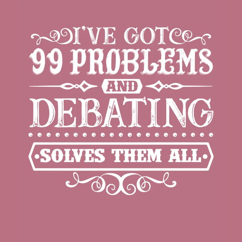 Debating Solves All Problems