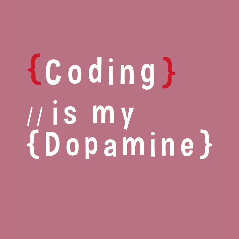 Lustige Codierung Ist Mein Dopamin -Coder