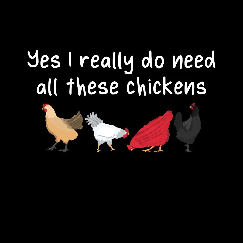 Yes, I really need all these chickens
