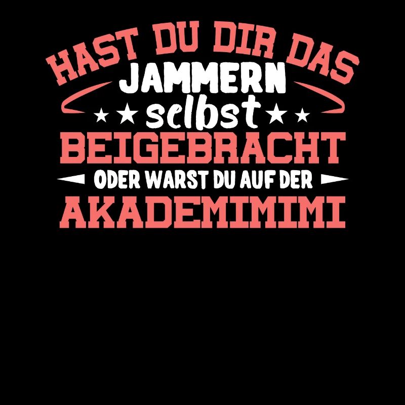 Hast Du Dir Das Jammern Selbst Beigebracht Ironie