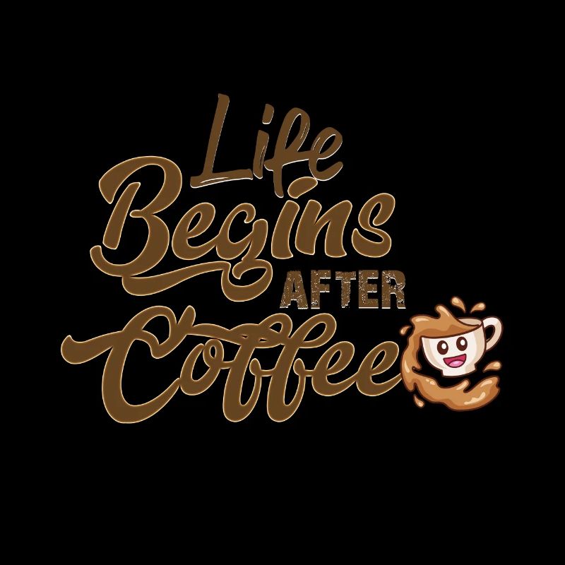 Life Begins after Coffee Spruch Design