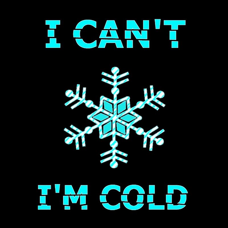 I can't i'm cold