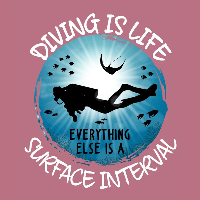 Diving Is Life Everything Else Is Surface Interval